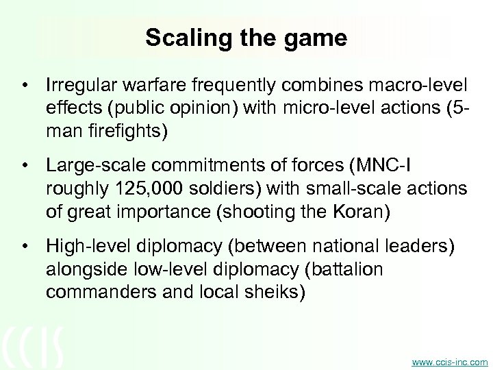 Scaling the game • Irregular warfare frequently combines macro-level effects (public opinion) with micro-level