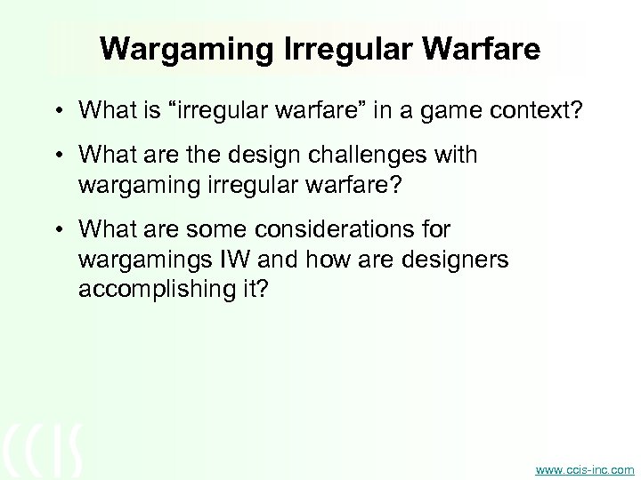 Wargaming Irregular Warfare • What is “irregular warfare” in a game context? • What