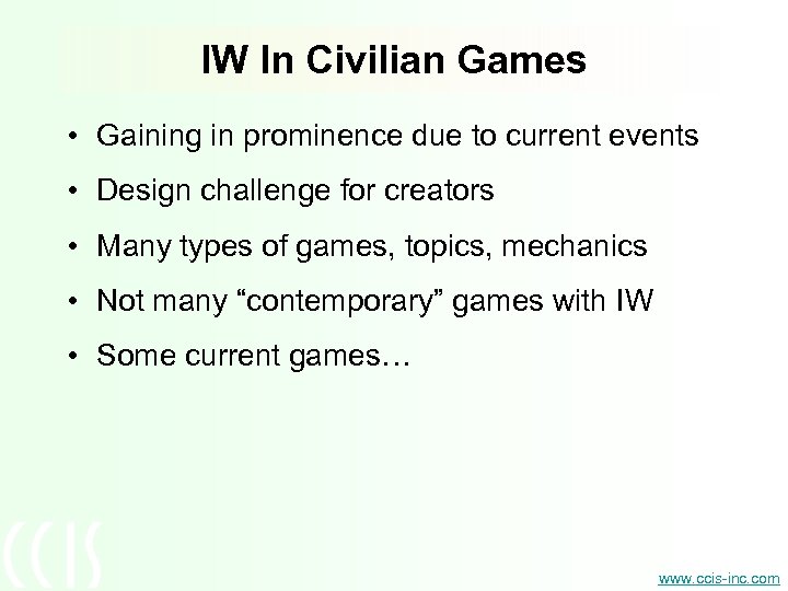 IW In Civilian Games • Gaining in prominence due to current events • Design