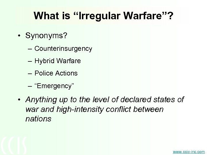 What is “Irregular Warfare”? • Synonyms? – Counterinsurgency – Hybrid Warfare – Police Actions