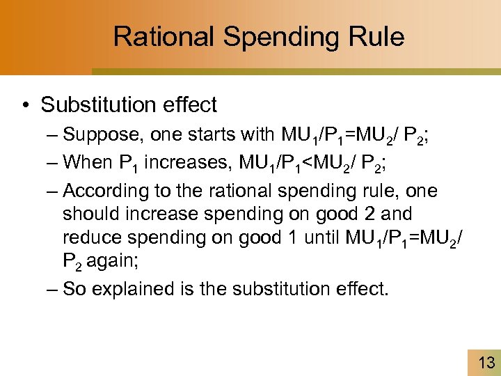 Rational Spending Rule • Substitution effect – Suppose, one starts with MU 1/P 1=MU