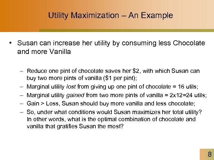 Utility Maximization – An Example • Susan can increase her utility by consuming less