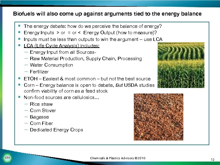 Biofuels will also come up against arguments tied to the energy balance § §