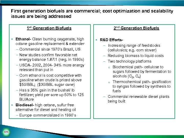 First generation biofuels are commercial; cost optimization and scalability issues are being addressed 1