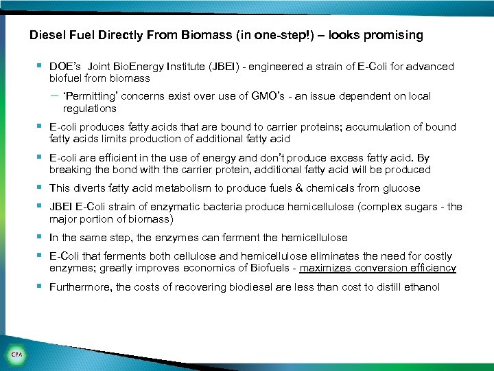 Diesel Fuel Directly From Biomass (in one-step!) – looks promising § DOE’s Joint Bio.