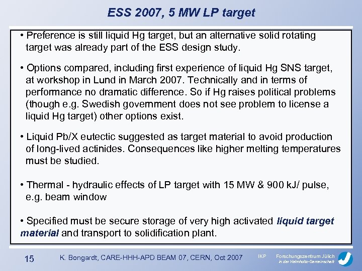 ESS 2007, 5 MW LP target • Preference is still liquid Hg target, but