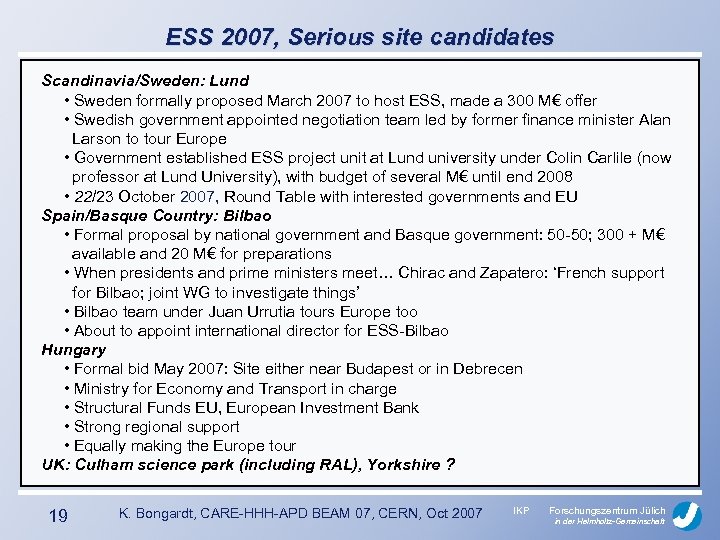 ESS 2007, Serious site candidates Scandinavia/Sweden: Lund • Sweden formally proposed March 2007 to