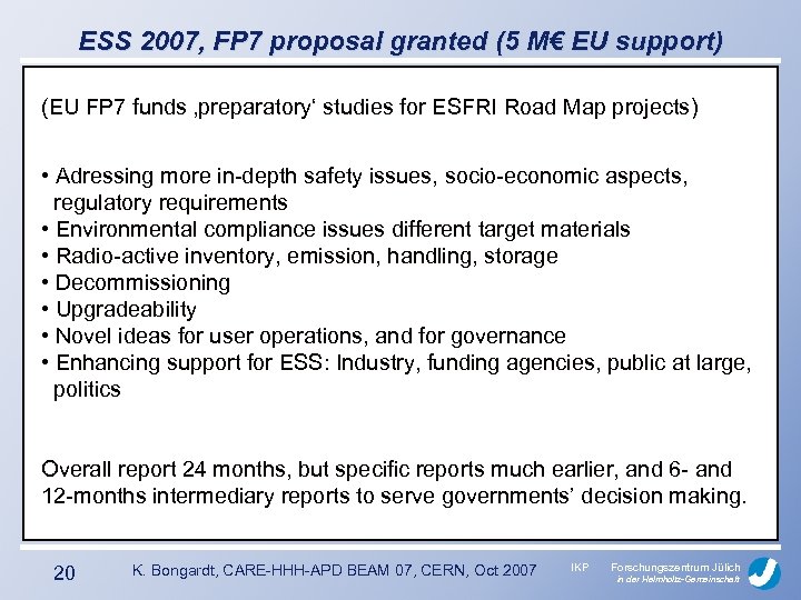 ESS 2007, FP 7 proposal granted (5 M€ EU support) (EU FP 7 funds