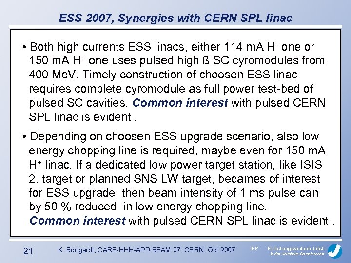 ESS 2007, Synergies with CERN SPL linac • Both high currents ESS linacs, either