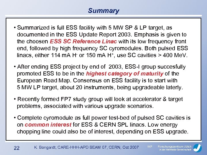 Summary • Summarized is full ESS facility with 5 MW SP & LP target,