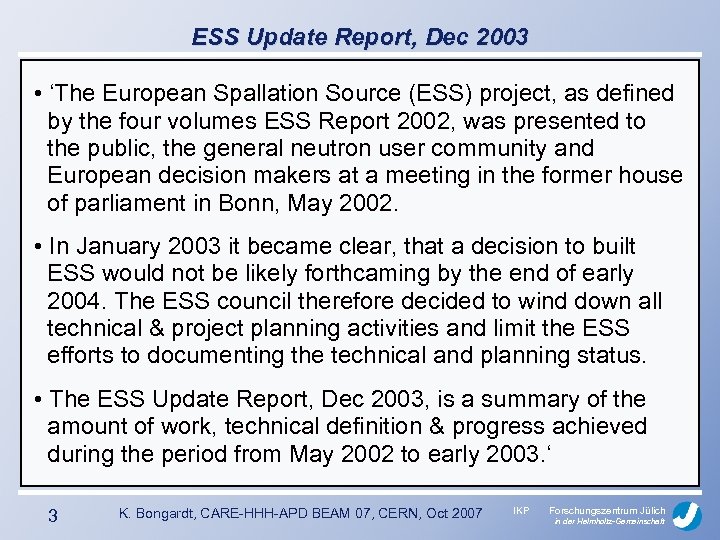 ESS Update Report, Dec 2003 • ‘The European Spallation Source (ESS) project, as defined