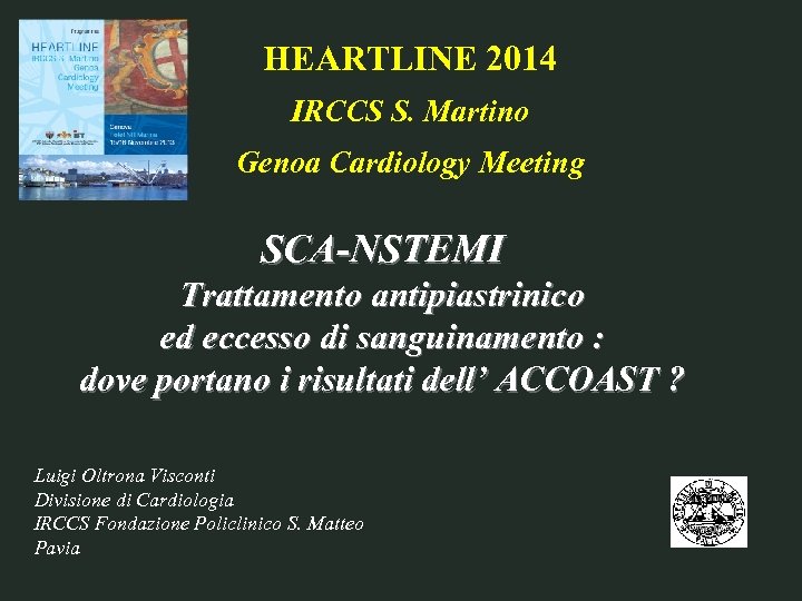 HEARTLINE 2014 IRCCS S. Martino Genoa Cardiology Meeting SCA-NSTEMI Trattamento antipiastrinico ed eccesso di