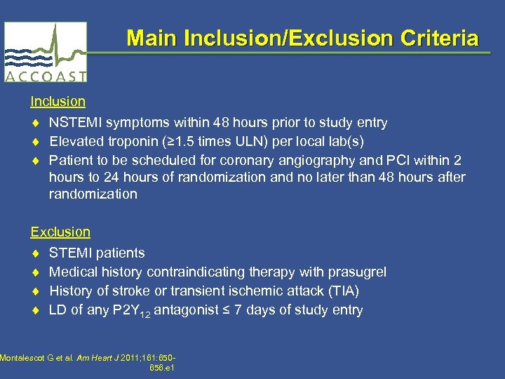 Main Inclusion/Exclusion Criteria Inclusion ¨ NSTEMI symptoms within 48 hours prior to study entry