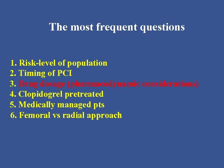 The most frequent questions 1. Risk-level of population 2. Timing of PCI 3. Drug