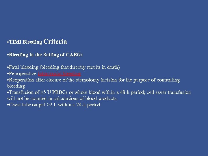  • TIMI Bleeding Criteria • Bleeding in the Setting of CABG: • Fatal