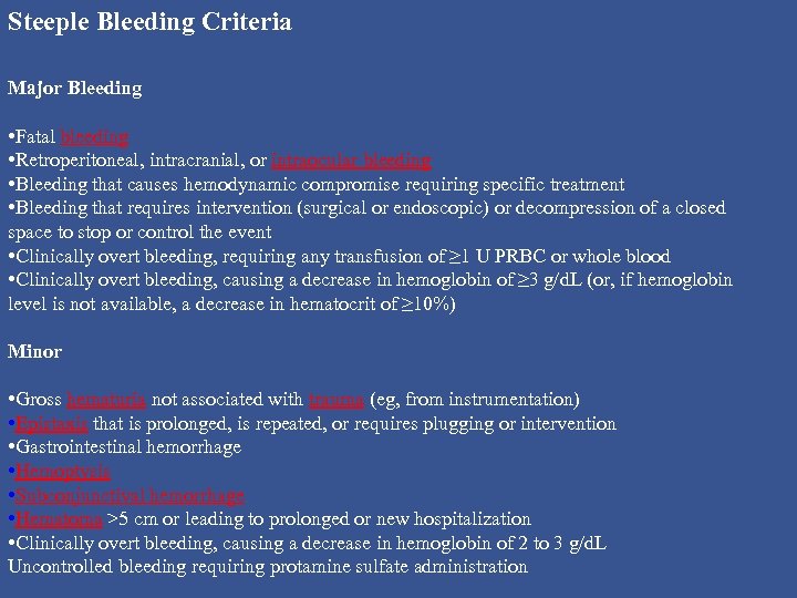 Steeple Bleeding Criteria Major Bleeding • Fatal bleeding • Retroperitoneal, intracranial, or intraocular bleeding