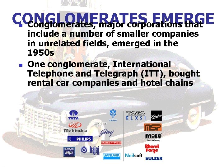 CONGLOMERATES EMERGE Conglomerates, major corporations that n n include a number of smaller companies