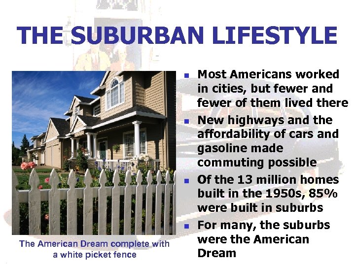 THE SUBURBAN LIFESTYLE n n The American Dream complete with a white picket fence