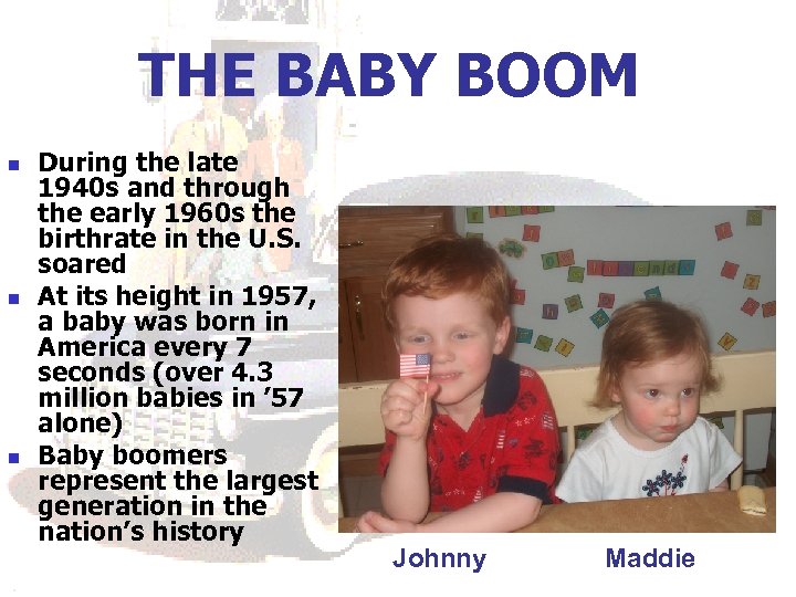 THE BABY BOOM n n n During the late 1940 s and through the