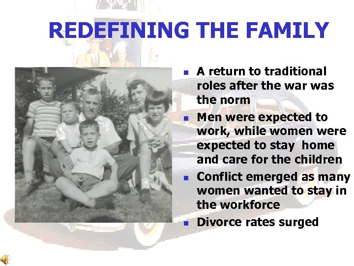 REDEFINING THE FAMILY n n A return to traditional roles after the war was