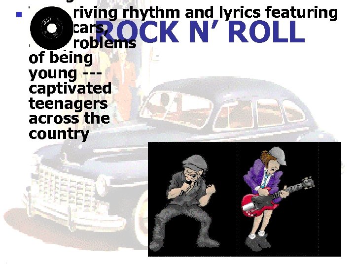 n The driving rhythm and lyrics featuring love, cars, and problems of being young