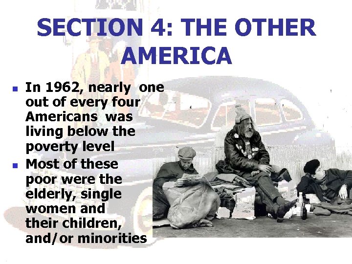SECTION 4: THE OTHER AMERICA n n In 1962, nearly one out of every
