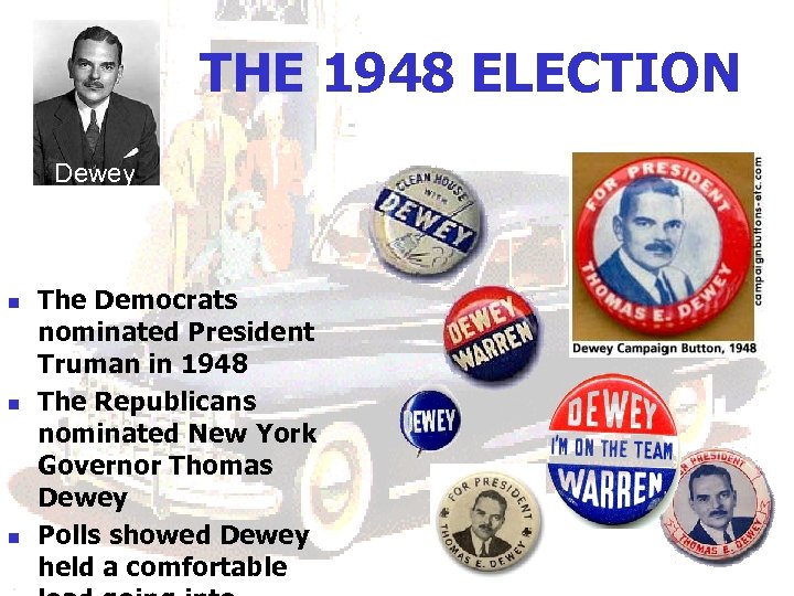 THE 1948 ELECTION Dewey n n n The Democrats nominated President Truman in 1948