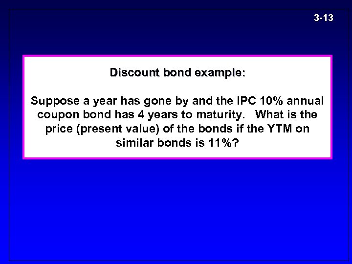 3 -13 Discount bond example: Suppose a year has gone by and the IPC