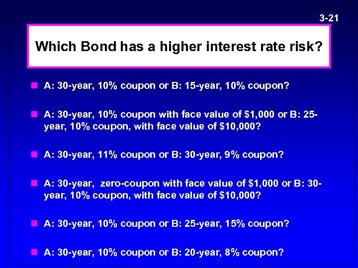 3 -21 Which Bond has a higher interest rate risk? n A: 30 -year,