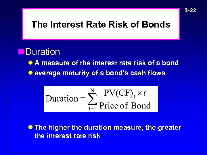 3 -22 The Interest Rate Risk of Bonds n Duration l A measure of