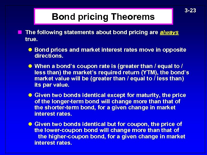 Bond pricing Theorems 3 -23 n The following statements about bond pricing are always