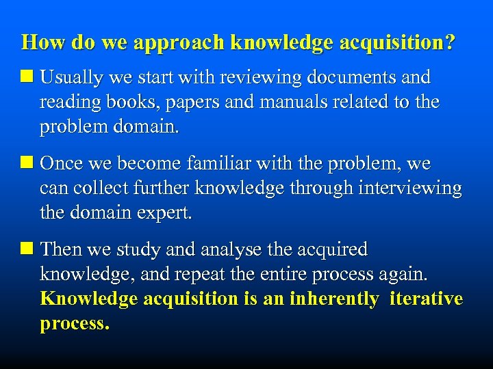 How do we approach knowledge acquisition? n Usually we start with reviewing documents and