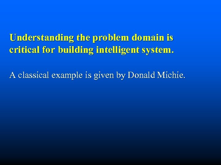 Understanding the problem domain is critical for building intelligent system. A classical example is