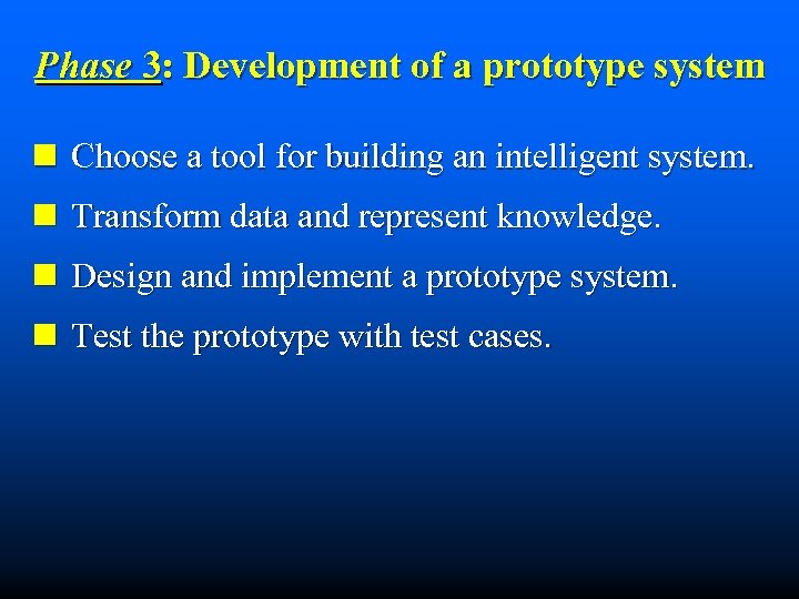 Phase 3: Development of a prototype system n Choose a tool for building an