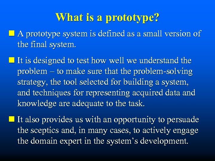 What is a prototype? n A prototype system is defined as a small version