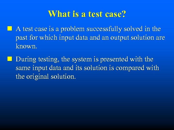 What is a test case? n A test case is a problem successfully solved