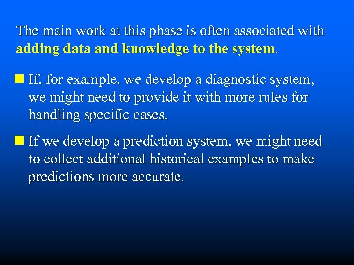 The main work at this phase is often associated with adding data and knowledge