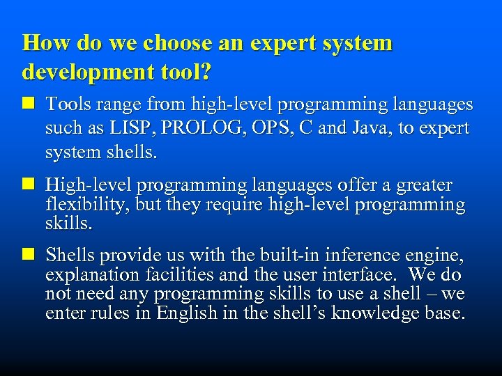 How do we choose an expert system development tool? n Tools range from high-level