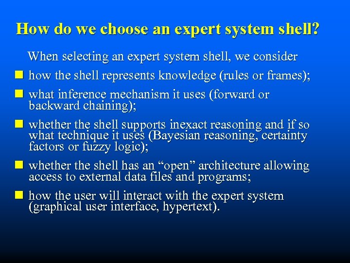 How do we choose an expert system shell? When selecting an expert system shell,