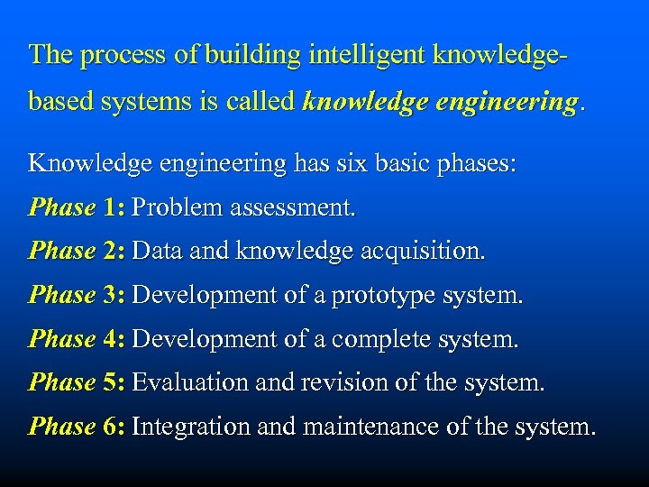 The process of building intelligent knowledgebased systems is called knowledge engineering. Knowledge engineering has