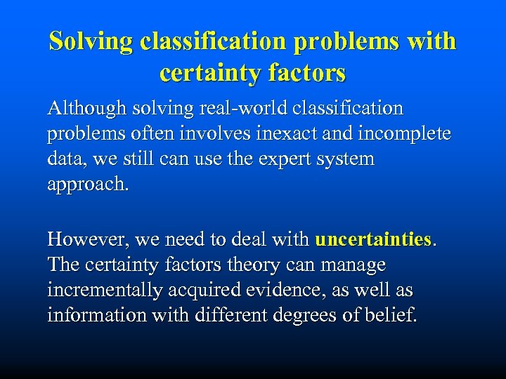 Solving classification problems with certainty factors Although solving real-world classification problems often involves inexact