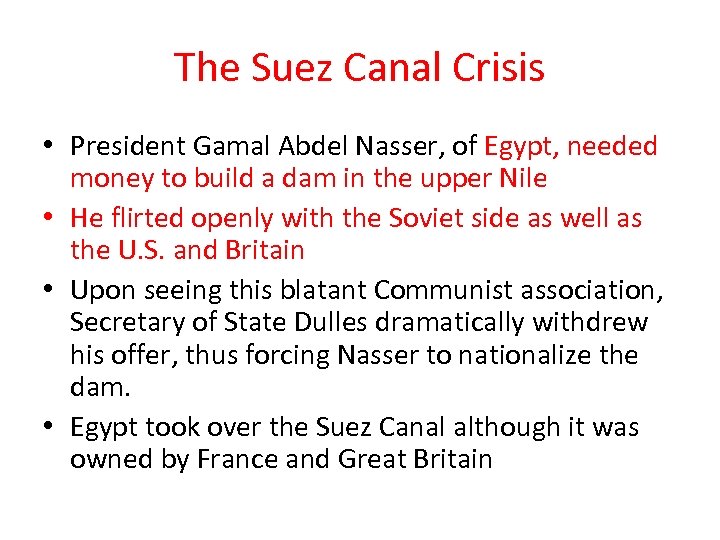 The Suez Canal Crisis • President Gamal Abdel Nasser, of Egypt, needed money to