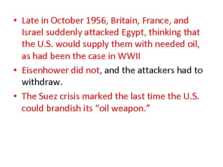  • Late in October 1956, Britain, France, and Israel suddenly attacked Egypt, thinking