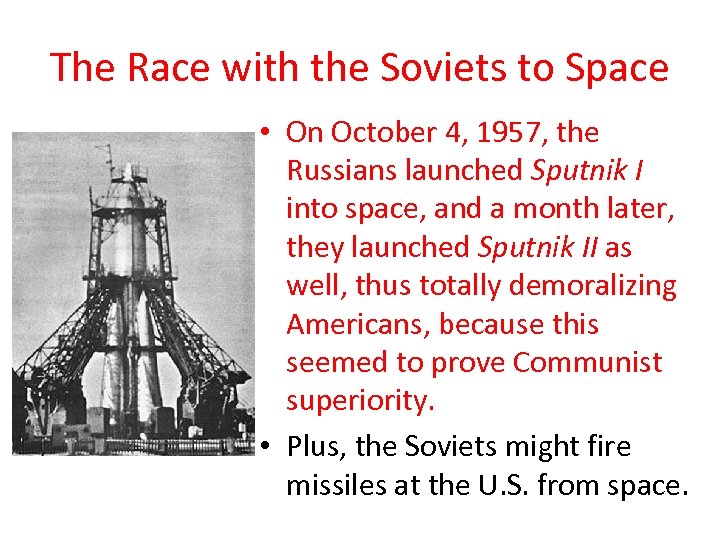 The Race with the Soviets to Space • On October 4, 1957, the Russians