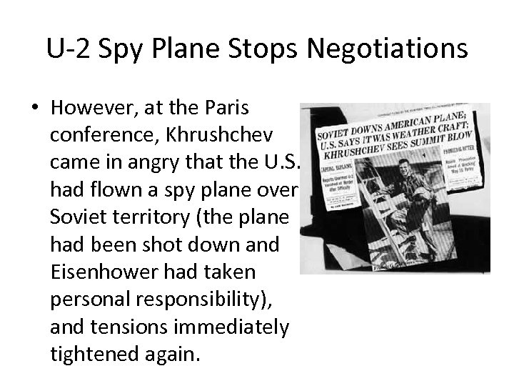 U-2 Spy Plane Stops Negotiations • However, at the Paris conference, Khrushchev came in
