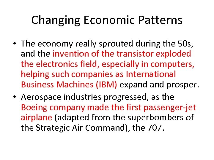 Changing Economic Patterns • The economy really sprouted during the 50 s, and the