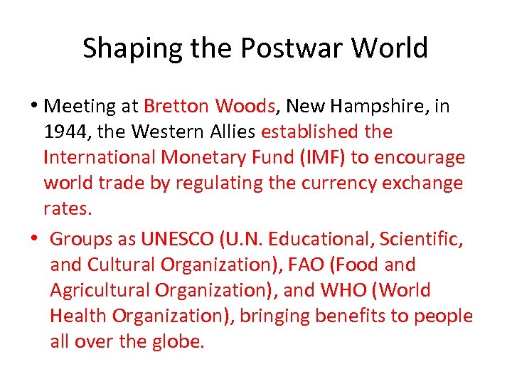 Shaping the Postwar World • Meeting at Bretton Woods, New Hampshire, in 1944, the
