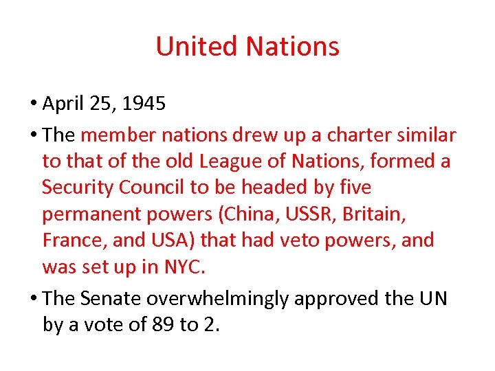 United Nations • April 25, 1945 • The member nations drew up a charter