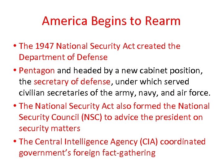 America Begins to Rearm • The 1947 National Security Act created the Department of