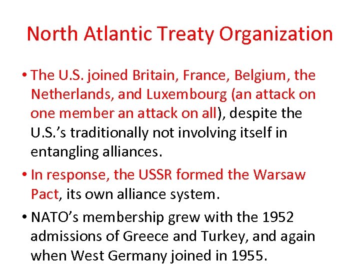 North Atlantic Treaty Organization • The U. S. joined Britain, France, Belgium, the Netherlands,